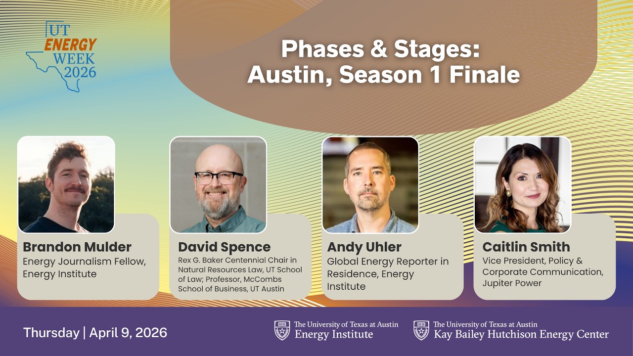 UT Energy Week 2026: Phases & Stages: Austin, Season 1 Finale