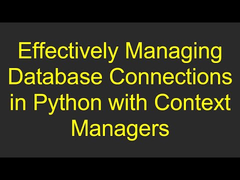 Effectively Managing Database Connections in Python with Context Managers