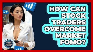 How Can Stock Traders Overcome Market FOMO? - Stock and Options Playbook