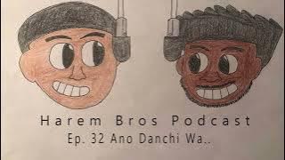 Harem Bros Podcast- Ep. 32 Ano Danchi no Tsuma-tachi wa