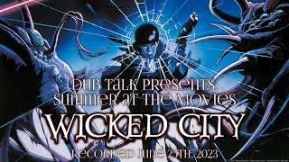 Dub Talk Presents: Summer at the Movies (Season 7): Wicked City