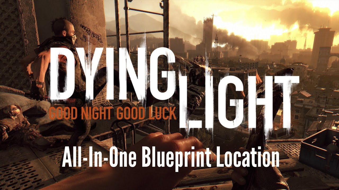 Dying Light: All-In-One Blueprint Location [Gold/Orange Blueprint]