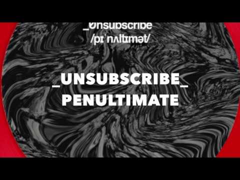 Unsubscribe — Unsubscribe - Penultimate