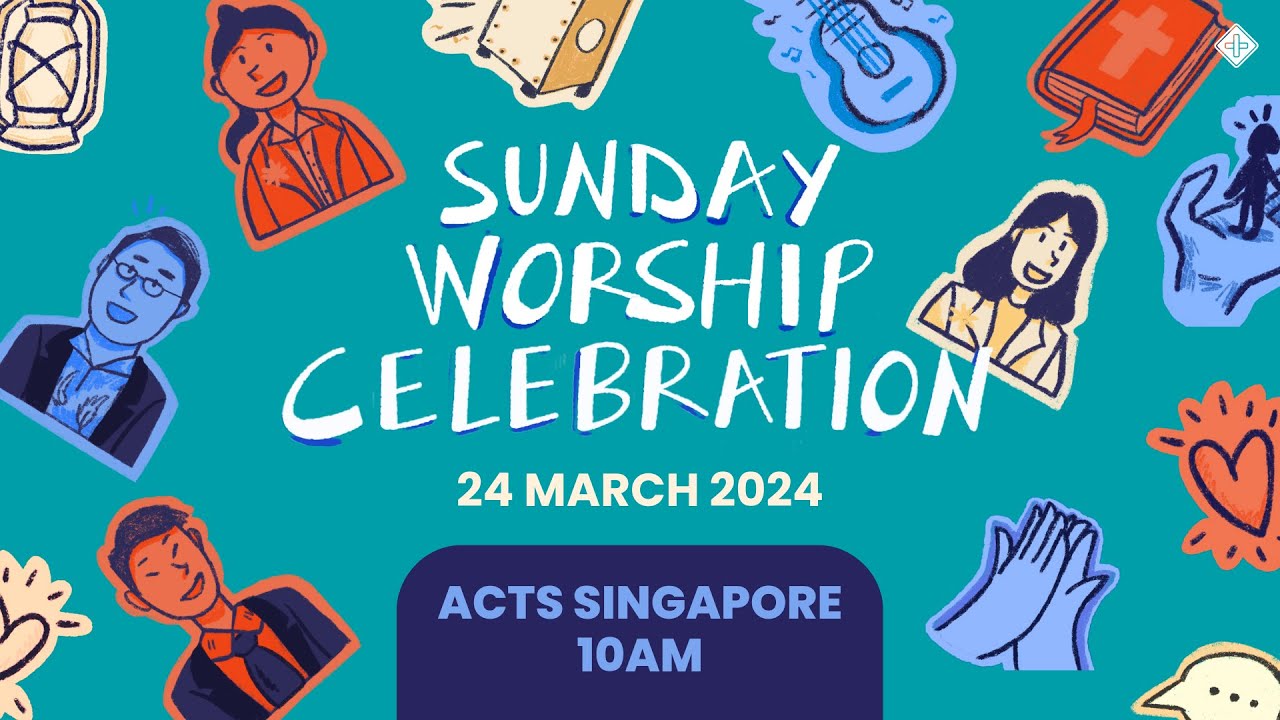 Acts Singapore Worship Service - 24th March 2024 - YouTube