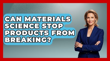 Can Materials Science Stop Products From Breaking? - How Things Break