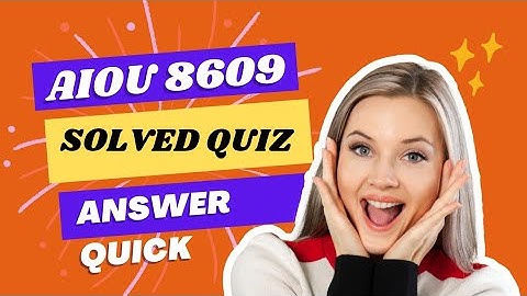 AIOU 8609 solved quiz | By Alert Information