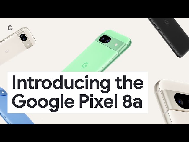 Introducing Google Pixel 8a class=