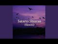 Satarto Shiaran Slowed