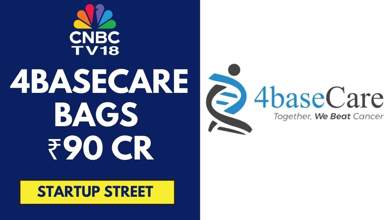 4BaseCare raises ₹90 cr In First Close Of Series B Funding Round ...