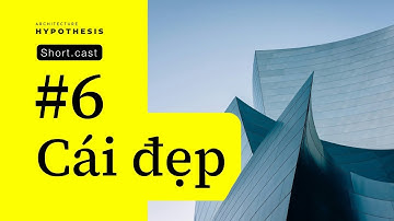 Cái đẹp trong Kiến trúc dưới góc nhìn lý thuyết | Tập 6 - Kiến trúc trên mặt giấy