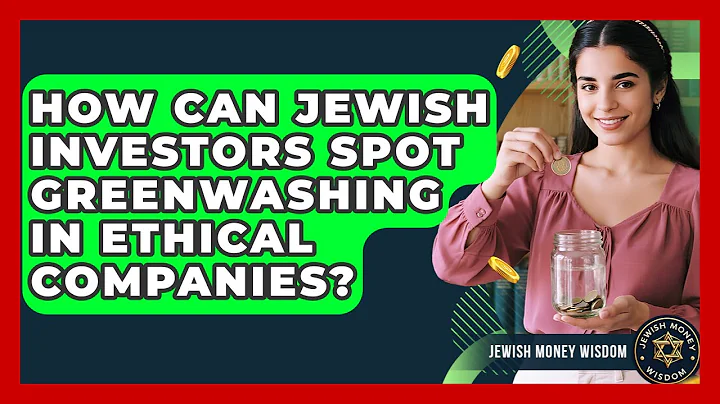 How Can Jewish Investors Spot Greenwashing In Ethical Companies? - Jewish Money Wisdom