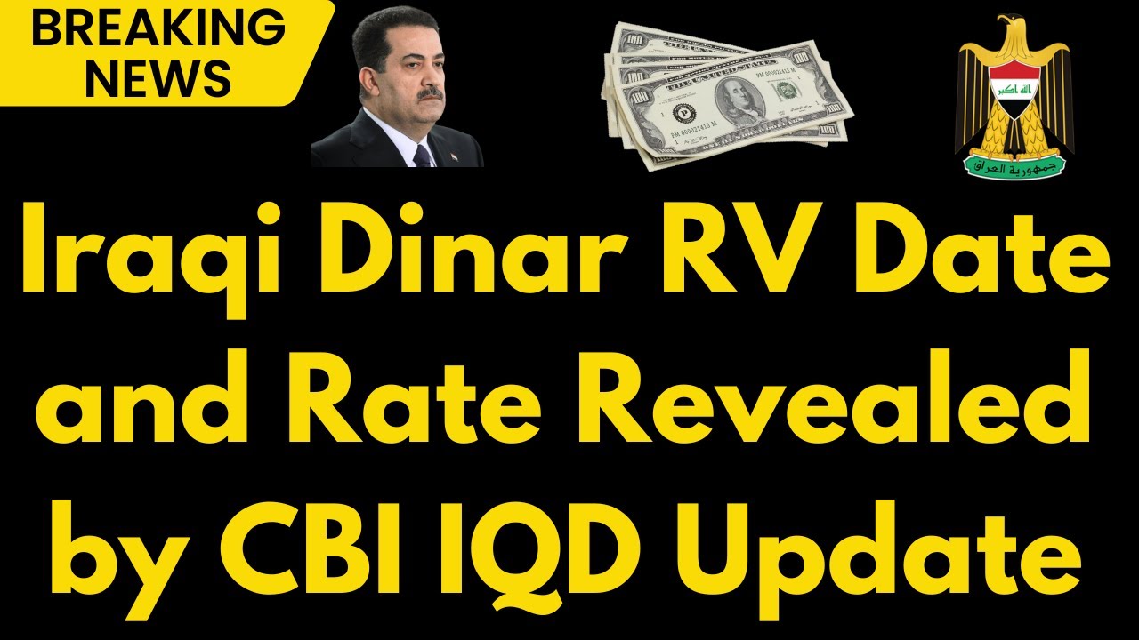 Iraqi Dinar CBI Reveals Date and Rate for IQD RV! Latest Iraqi Dinar