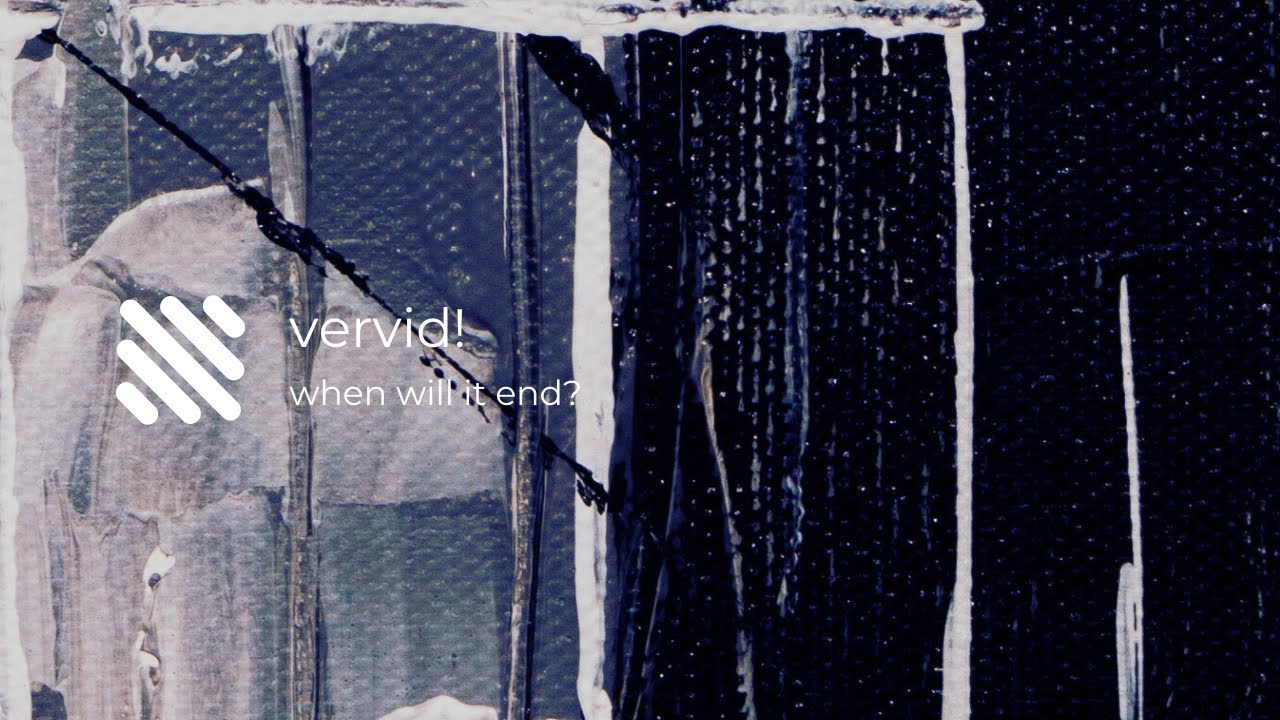 vervid! - when will it end?
