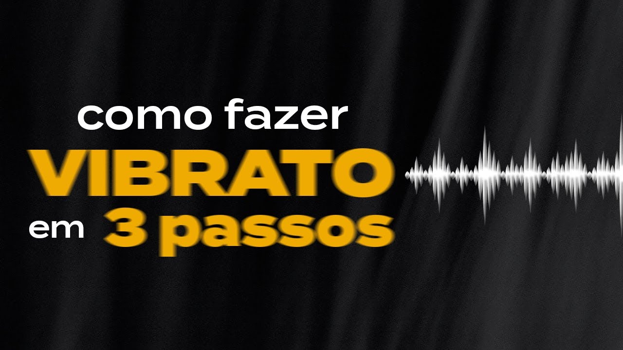 PASSO A PASSO: Como fazer vibrato?