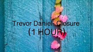 Trevor Daniel- Closure (1 HOUR)