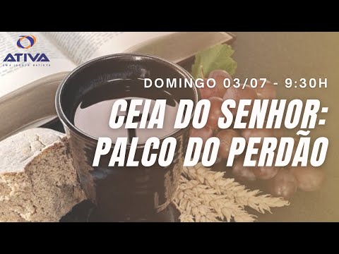 CEIA DO SENHOR : PALCO DO PERDÃO 3/7/22