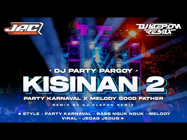 DJ KISINAN 2 | PARGOY PARTY KARNAVAL BASS NGUK NGUK - DJ KLEPON REMIX class=