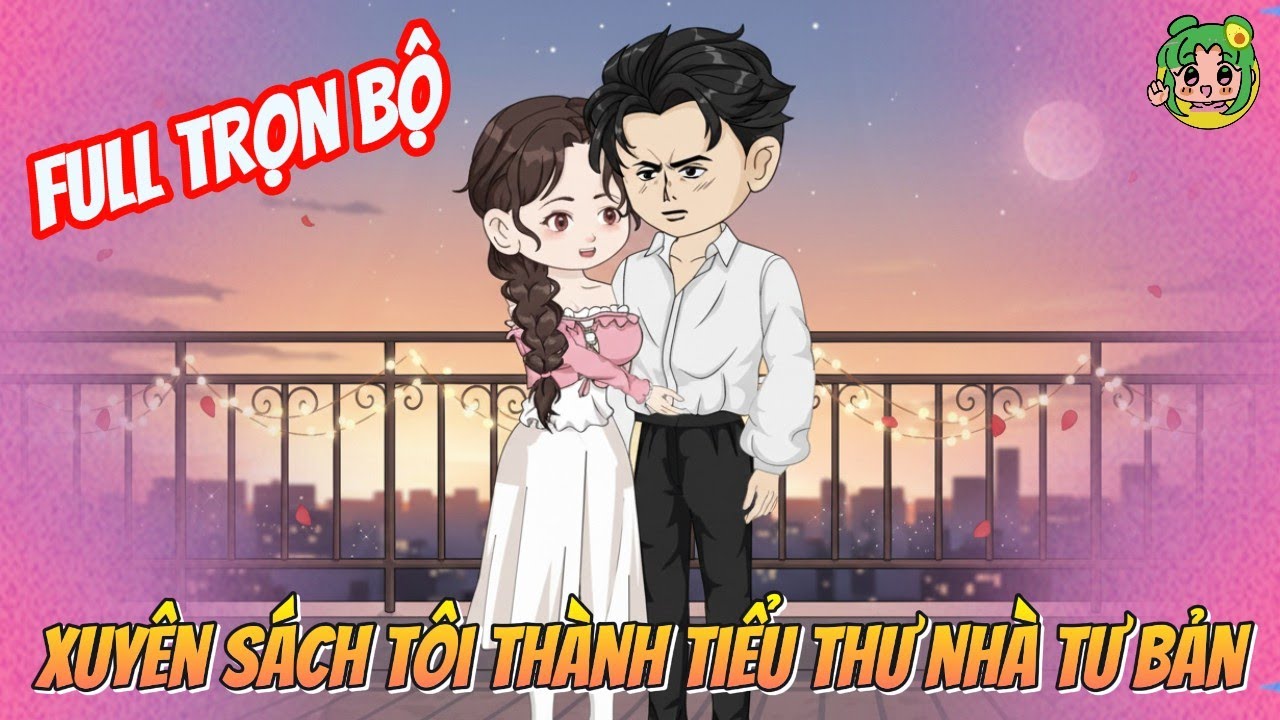 FULL TRỌN BỘ - Xuyên Sách Tôi Thành Tiểu Thư Nhà Tư Bản  | Bơ Review