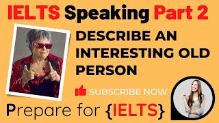 IELTS Speaking cue card - Describe an interesting old person (Band 9)