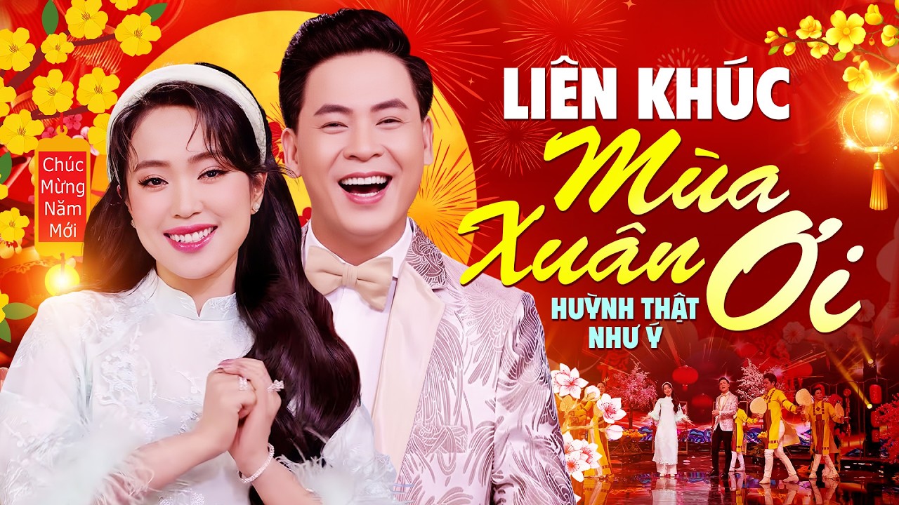 Liên Khúc Nhạc Tết Mùa Xuân Ơi – Huỳnh Thật & Như Ý Đang Được Mở Nhiều Nhất 2026