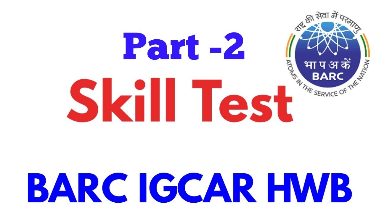 Skill test part 2 - For all streams // BARC // HWB //IGCAR