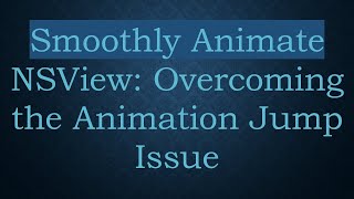 Smoothly Animate Nsview Overcoming The Animation Jump Issue