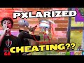 Is pxlarized cheating in fortnite