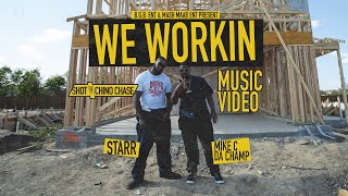 We Workin' (Official Music Video) by Mike C Da Champ x Starr