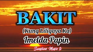 BAKIT (Kung liligaya ka) Imelda Papin// with Lyrics chords