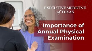 The Importance of Annual Physical Examination | Dr. Walter Gaman of Executive Medicine of Texas