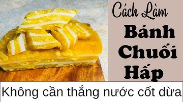Cách Làm Bánh Chuối Hấp Nước Cốt Dừa Béo Ngon Không Cần Thắng Nước Cốt#BếpBibo