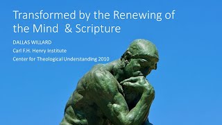 Dallas Willard - Transformed By The Renewing Of The Mind And Scripture