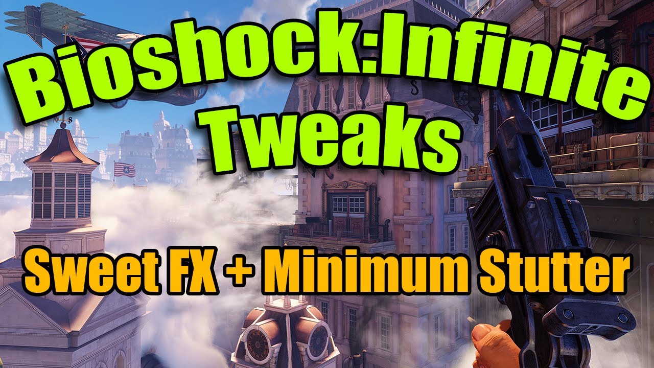 Bioshock Infinite Tweaks - Minimum Stutter - Maximum FPS - YouTube