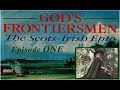 God&#39;s Frontiersmen: The Scots-Irish Epic - Episode 1.