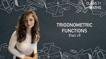 Trigonometric functions- example 13, example 14, example 15 | CLASS 11 MATHS | Part 18