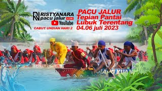 Pacu Jalur  Cabut Undian H2  Tepian Pantai Lubuk Terentang Gunung Toar Kuantan Singingi