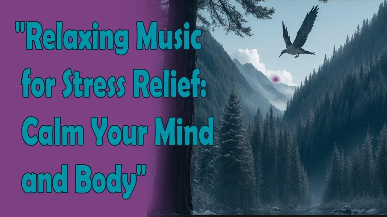 Relaxing Music for Stress Relief: Calm Your Mind and Body - YouTube