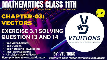 Solving Question no 13 and 14 of Exercise 3.1 | Chapter 3 Vectors | Mathematics 1st Year Sindh Board