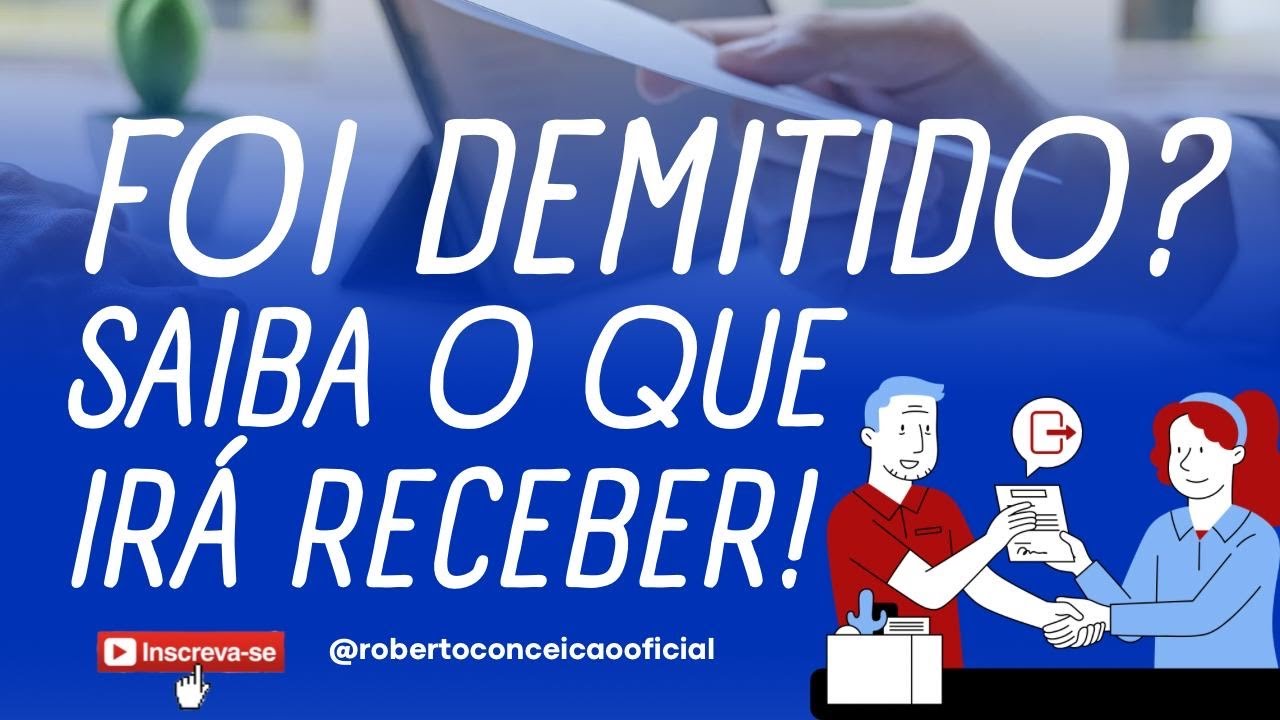 FUI DEMITIDO E AGORA O QUE RECEBO? - YouTube