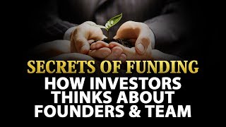 How Investors Thinks About Founders & Team - Secrets of Funding - Startup Guide By Nayan Bheda