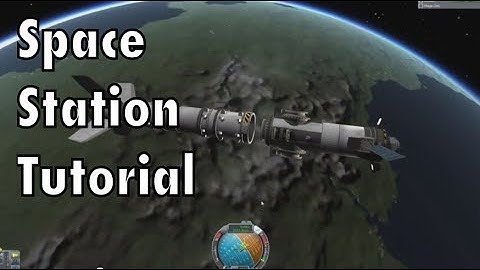 Kerbal Space Program - Tutorial For Beginners - Part 10 - Space Stations & Rendezvous