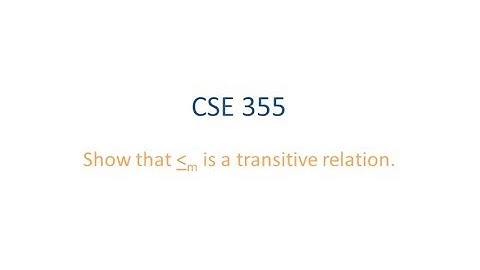 ASU CSE355: Ch 5.3 Vid 1, Examples - Show that Mapping Reducibility is Transitive
