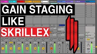 Gain Staging Like Skrillex