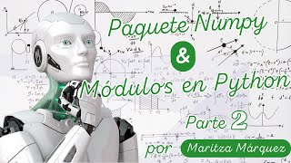 SEMANA 2 . Parte 2. Paquete Numpy & Módulos en Python