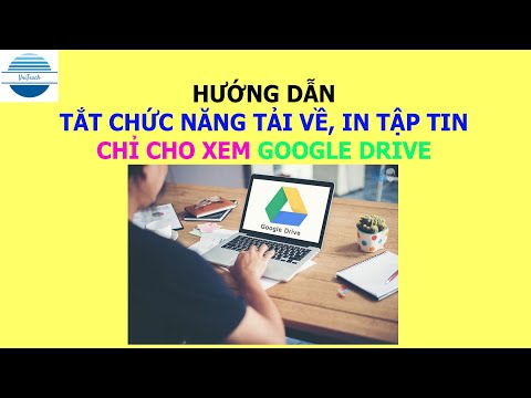 Hướng dẫn cách TẮT chức năng TẢI VỀ của tài liệu trên Google Drive