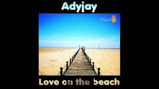 Adyjay - Love On The Beach (Hoyaa Remix)
