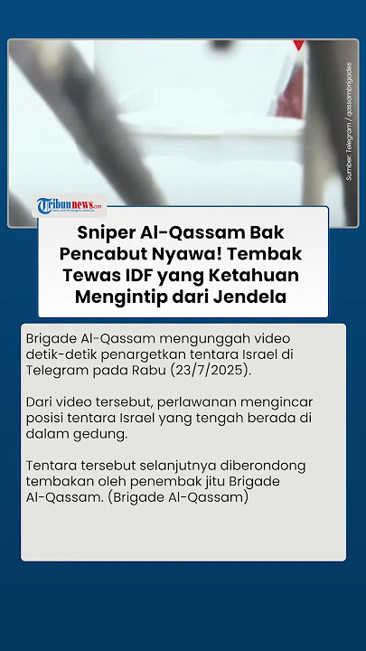 Detik-detik Serangan Maut Brigade Al-Qassam, IDF Tewas Ditembak Sniper saat Ngintip di Jendela