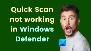 Famous Quick Scan not working in Windows 11/10 Defender Profile