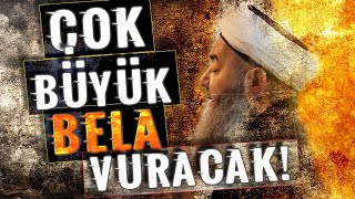 Çok Büyük Bela Vuracak Cübbeli Ahmet Hocaefendi