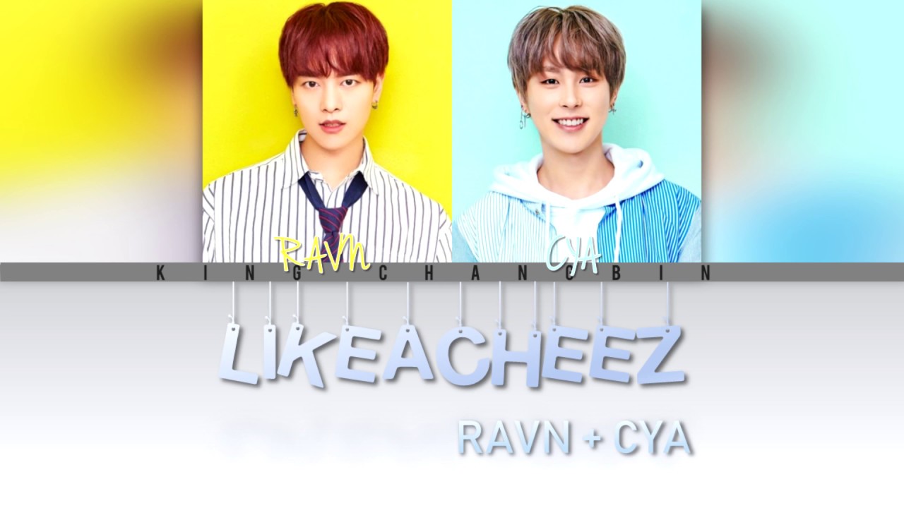 LIKEACHEEZ - RAVN and CYA | han/rom/eng lyrics